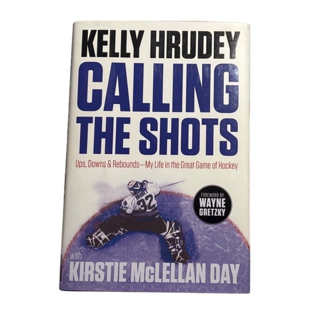 Kelly Hrudey Calling The Shots Hardcover Book